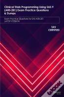 Clinical Trials Programming Using Sas 9 (A00-281) Exam Practice Questions & Dumps
