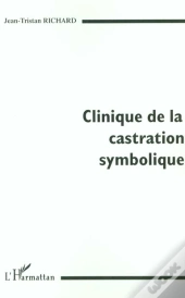 Clinique De La Castration Symbolique