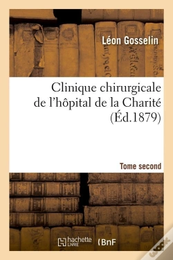 Capa do artigo Clinique L Hopital De La Charite T.2 Edition 1879