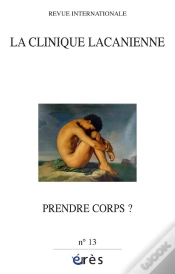 Capa do artigo Clinique Lacanienne Tome 13 ; Prendre Corps ?