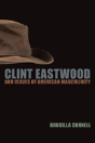Clint Eastwood And Issues Of American Masculinity - Preview