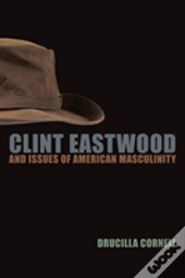 Clint Eastwood And Issues Of American Masculinity