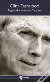 Clint Eastwood ; Regard D'Une Femme Française