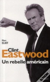 Clint Easwood Un Rebelle Americain