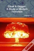 Cloak & Dagger: A Study Of Modern Terrorism