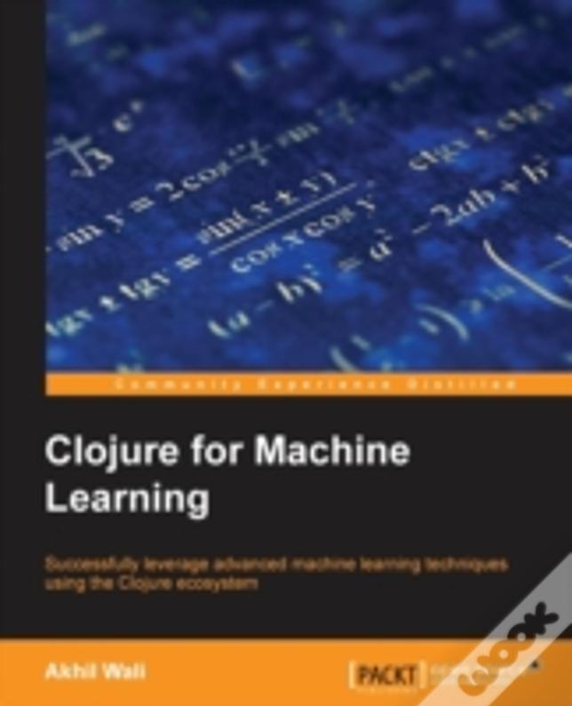 Clojure For Machine Learning