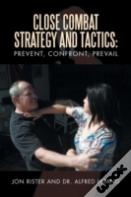 Close Combat Strategy And Tactics