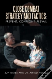 Close Combat Strategy And Tactics