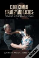 Close Combat Strategy And Tactics