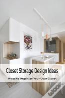 Closet Storage Design Ideas