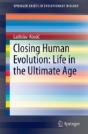 Closing Human Evolution: Life In The Ultimate Age - Preview