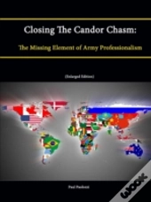Closing The Candor Chasm: The Missing Element Of Army Professionalism (Enlarged Edition)