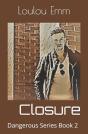 Closure: Dangerous Series Book 2 - Preview
