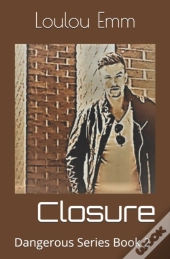 Closure: Dangerous Series Book 2