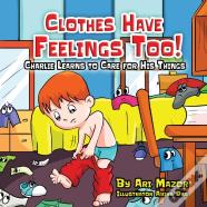 Clothes Have Feelings Too! Charlie Learns To Care For His Things