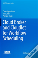 Cloud Broker And Cloudlet For Workflow Scheduling