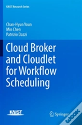 Cloud Broker And Cloudlet For Workflow Scheduling