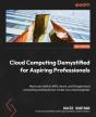 Cloud Computing Demystified For Aspiring Professionals - Preview