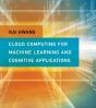 Cloud Computing For Machine Learning And Cognitive Applications - Preview