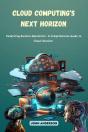 Cloud Computing'S Next Horizon: Redefining Business Operations - Preview