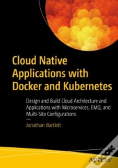 Cloud Native Applications With Docker And Kubernetes