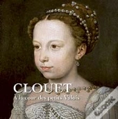 Clouet À La Cour Des Petits Valois