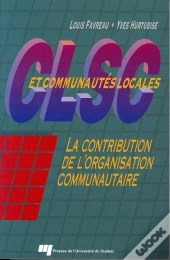 Clsc Et Communautes Locales. La Contribution De L Organisation Communautaire