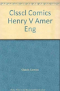 Clsscl Comics Henry V Amer Eng - Preview