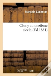 Cluny Au Onzieme Siecle Edition 1851