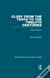 Cluny From The Tenth To The Twelfth Centuries