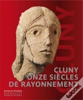 Cluny : Onze Siècles De Rayonnement