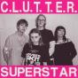 C.L.U.T.T.E.R./Superstar - Vinil - Preview