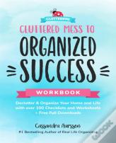 Cluttered Mess To Organized Success Workbook