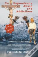 Co-Dependency, Abuse, And Addictions