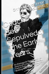 Coach Bob Sepulveda The Early Days 2nd Edition