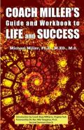Coach Miller'S Guide & Workbook To Life & Success