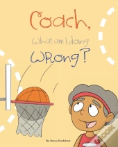 Coach, What Am I Doing Wrong?