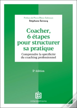 Capa do artigo Coacher, 6 Étapes Pour Structurer Sa Pratique : Comprendre La Spécificité Du Coaching Professionnel (2e Édition)
