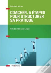 Capa do artigo Coacher, 6 Étapes Pour Structurer Sa Pratique ; Comprendre La Spécificité Du Coaching