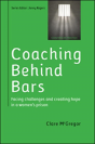 Coaching Behind Bars: Facing Challenges And Creating Hope In A Womens Prison - Preview