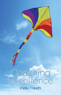 Coaching Excellence: Move Beyond Coaching Models And Learn To Create Powerful Change - Preview