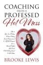 Coaching From A Professed Hot Mess - Preview