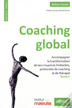Capa do artigo Coaching Global V. 3 Tome 2 ; Accompagner La Transformation De Ses Croyances Limitantes