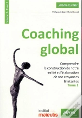 Coaching Global Volume 3 - Comprendre La Construction De Notre Realite Et L'Elaboration De Nos Croya