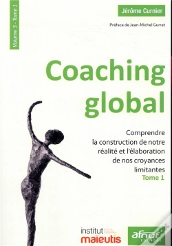 Capa do artigo Coaching Global Volume 3 - Comprendre La Construction De Notre Realite Et L'Elaboration De Nos Croya