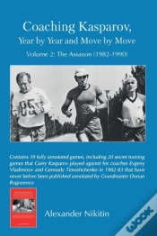 Capa do artigo Coaching Kasparov, Year By Year And Move By Move Volume Ii: The Assassin (1982-1990)