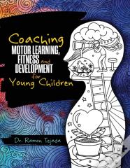 Coaching Motor Learning, Fitness And Development For Young Children