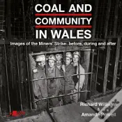 Coal And Community In Wales - Images Of The Miners' Strike