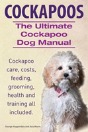Cockapoos. The Ultimate Cockapoo Dog Man - Preview
