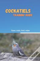 Cockatiels Training Guide